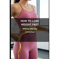 (영문도서)How to Lose Weight Fast Paperback, Independently Published, English, 9798245329895 Independently Published, English, 9798245329895