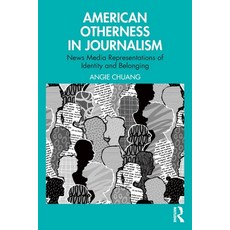(영문도서)American Otherness in Journalism: News Media Representations of Identity and Bel... Paperback, Routledge, English, 9781032766973