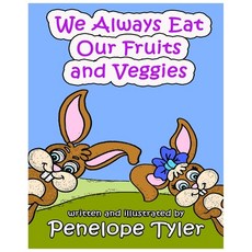 We Always Eat Our Fruits and Veggies Paperback, Independently Published