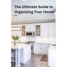 (영문도서) The Ultimate Guide to Organizing Your Home Paperback, Independently Published, English, 9798313575636
