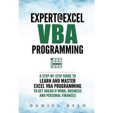 Expert @ Excel VBA Programming: A Step-By-Step Guide to Learn and Master Excel VBA Programming to Ge... Paperback, Independently Published