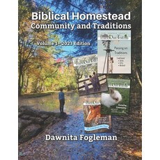 (영문도서) Biblical Homestead Community and Traditions: 2023 Volume Paperback, Independently Published, English, 9798866321278