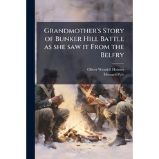 (영문도서)Grandmother's Story of Bunker Hill Battle as she saw it From the Belfry Paperback, Nabu Press, English, 9781177212090