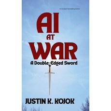 (영문도서)AI at War: A Double-Edged Sword Hardcover, Global Impact Press, LLC, English, 9781966348108