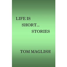 (영문도서)Life Is Short...Stories Paperback, Independently Published, English, 9798291818251