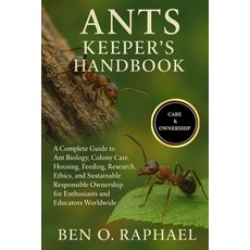 (영문도서)Ants Keeper's Handbook: A Complete Guide to Ant Biology Colony Care Housing F... Paperback, Independently Published, English, 9798263117450