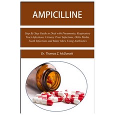 (영문도서) Ampicilline: Step By Step Guide to Deal with Pneumonia Respiratory Tract Infections Urinary... Paperback, Independently Published, English, 9798871611722