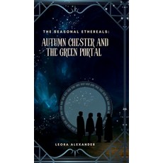 (영문도서)Autumn Chester and the Green Portal Hardcover, Notion Press, English, 9798902690641