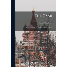 (영문도서) The Czar: Ivan Vassilivitch the Terrible in Three Volumes; 3 Paperback, Legare Street Press, English, 9781014472724