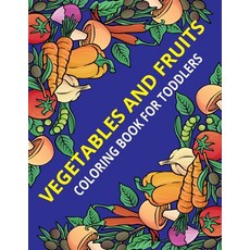 Vegetables and Fruits Coloring Book for Toddlers: Vegetables and fruits coloring book for kids Relax... Paperback, Independently Published, English, 9798707546693