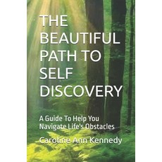 (영문도서)The Beautiful Path to Self Discovery: A Guide To Help You Navigate Life's Obstacles Paperback, Independently Published, English, 9798244507423