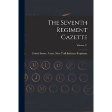 (영문도서) The Seventh Regiment Gazette; Volume 31 Paperback, Legare Street Press, English, 9781019295458