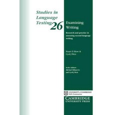 Examining Writing : Research and Practice in Assessing Second Language Writing, Cambridge