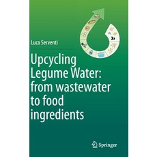 Upcycling Legume Water: From Wastewater to Food Ingredients Hardcover, Springer, English, 9783030424671