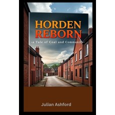 (영문도서)Horden Reborn: A Tale of Coal and Community Paperback, Independently Published, English, 9798297313859