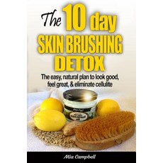 (영문도서) The 10-Day Skin Brushing Detox: The Easy Natural Plan to Look Great Feel Amazing & Elimina... Paperback, Coo Farm Press, English, 9780992960902