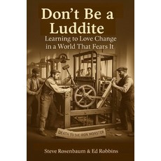 (英文圖書)Don't Be a Luddite: Learning to Love Change in a World that Fears It 平裝版, Independently Published, 英文