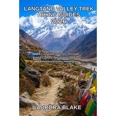 (영문도서)Langtang Valley Trek Hiking Guides 2026: A Complete Journey Through Culture Mou... Paperback, Independently Published, English, 9798195687533 Independently Published, English, 9798195687533