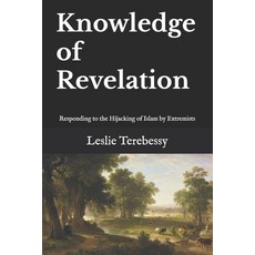 (영문도서) Knowledge of Revelation: Responding to the Hijacking of Islam by Extremists Paperback, Independently Published, English, 9798336257649