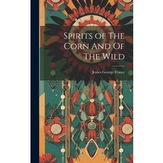 (영문도서) Spirits of The Corn And Of The Wild Hardcover, Legare Street Press, English, 9781020809149