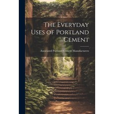 (영문도서) The Everyday Uses of Portland Cement Paperback, Legare Street Press, English, 9781021647863