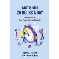 (영문도서) What if I had 26 hours a day: A New Approach to Time Productivity and Possibility Paperback, Notion Press, English, 9798896997092