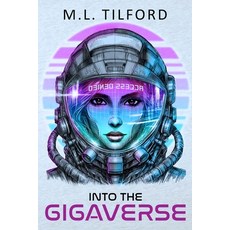 (영문도서)Into the GigaVerse Paperback, M. L. Tilford, English, 9781968876043