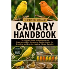 (영문도서)Canary Handbook: The Ultimate Guide for Beginners and Experienced Bird Keepers o... Paperback, Independently Published, English, 9798180563668