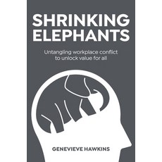 (영문도서) Shrinking Elephants: Untangling workplace conflict to unlock value for all Paperback, Mentally at Work, English, 9781763670303