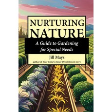 (영문도서) Nurturing Nature: Gardening for Special Needs Paperback, Future Horizons, English, 9781963367058