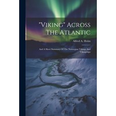 (영문도서) "viking" Across The Atlantic: And A Short Summary Of The Norwegian Vikings And Vikingships Paperback, Legare Street Press, English, 9781022382060