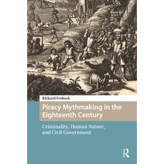 (영문도서)Piracy Mythmaking in the Eighteenth Century: Criminality Human Nature and Civi... Hardcover, Routledge, English, 9789048571086 Routledge, English, 9789048571086