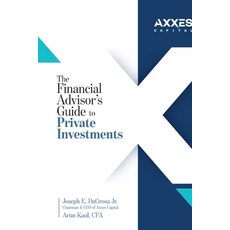 (영문도서)The Financial Advisor's Guide to Private Investments Paperback, Palmetto Publishing, English, 9798318819360