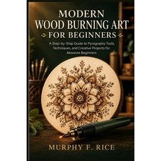 (영문도서)Modern Wood Burning Art For Beginners: A Step-by-Step Guide to Pyrography Tools ... Paperback, Independently Published, English, 9798181422056