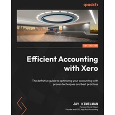 (영문도서) Efficient Accounting with Xero: The definitive guide to optimizing your accounting with prove... Paperback, Packt Publishing, English, 9781801812207