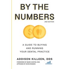 (영문도서) By the Numbers: A Guide to Buying and Running Your Dental Practice Paperback, Independently Published, English, 9781688264793