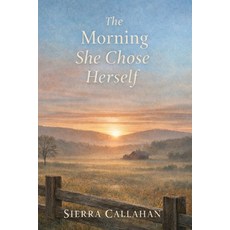 (영문도서)The Morning She Chose Herself Paperback, Independently Published, English, 9798242980587