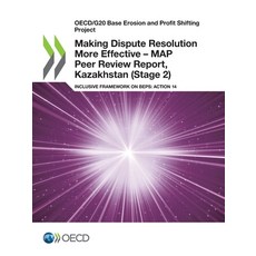 (영문도서) Making Dispute Resolution More Effective - MAP Peer Review Report Kazakhstan (Stage 2) Paperback, Org. for Economic Cooperati..., English, 9789264453265