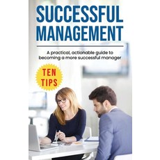 (영문도서) Successful Management: A practical actionable guide to becoming a more successful manager Paperback, Independently Published, English, 9781077655324