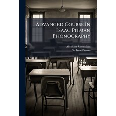 (영문도서)Advanced Course In Isaac Pitman Phonography Paperback, Hutson Street Press, English, 9781024377774
