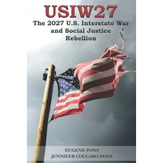 (영문도서) The 2027 U.S. Interstate War and Social Justice Rebellion: (Usiw27) Paperback, Independently Published, English, 9798763980721