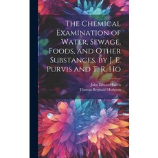(영문도서) The Chemical Examination of Water Sewage Foods and Other Substances by J. E. Purvis and T... Hardcover, Legare Street Press, English, 9781019851968
