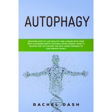 Autophagy: Discover How to Live Healthy and Longer with Your Self-Cleansing Body's Natural Intellige... Paperback, Independently Published, English, 9781694478238