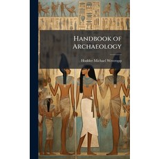 (영문도서)Handbook of Archaeology Hardcover, Hutson Street Press, English, 9781023873338