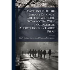 (英文圖書)Catalogue Of The Library Of King's College Windsor Nova Scotia With Occasiona... 平裝版, Nabu Press, English, Paperback
