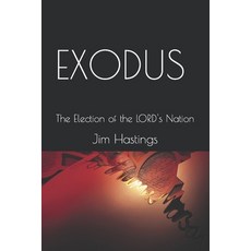 (영문도서) Exodus: The Election of the LORD's Nation Paperback, Createspace Independent Pub..., English, 9781986400008