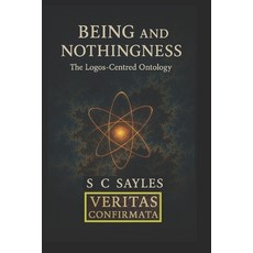(영문도서)Being and Nothingness: The Logos-Centred Ontology Paperback, Independently Published, English, 9798298258135