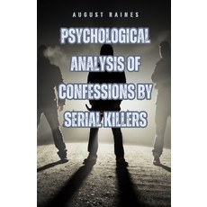 (영문도서) Psychological Analysis of Confessions by Serial Killers Paperback, Arcanaverse Books, English, 9798330403899