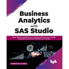 (영문도서) Business Analytics with SAS Studio: Deliver Business Intelligence by Combining SQL Processing... Paperback, Bpb Publications, English, 9789391392734