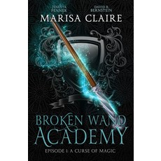 (영문도서) Broken Wand Academy: Episode 1: A Curse of Magic Paperback, Independently Published, English, 9781695400856